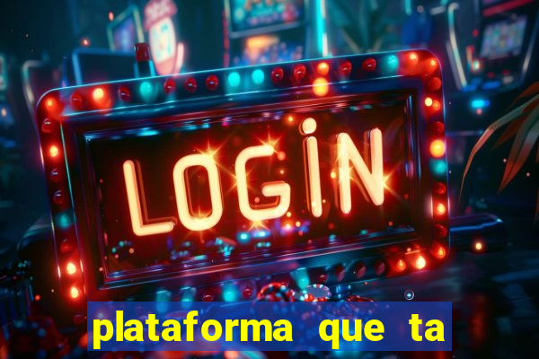 plataforma que ta pagando agora